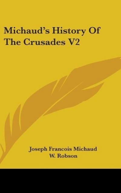 Michaud’s History Of The Crusades V2