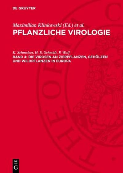 Pflanzliche Virologie, Band 4, Die Virosen an Zierpflanzen, Gehölzen und Wildpflanzen in Europa