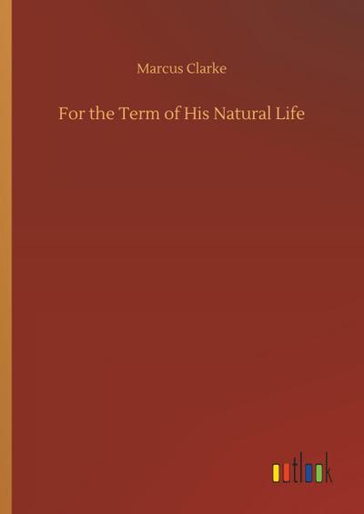 For the Term of His Natural Life