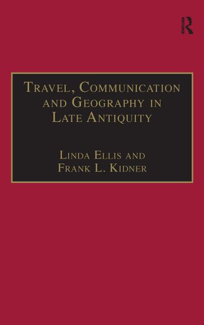 Travel, Communication and Geography in Late Antiquity