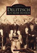 Delitzsch: Alte Bilder erzählen