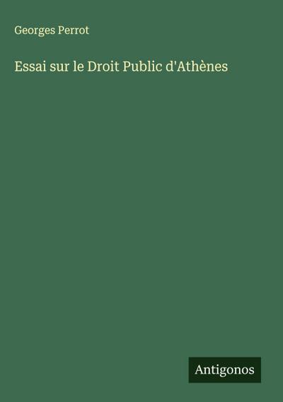 Essai sur le Droit Public d’Athènes