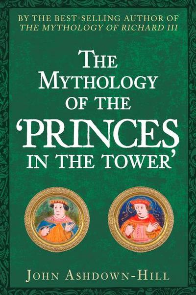 The Mythology of the ’Princes in the Tower’