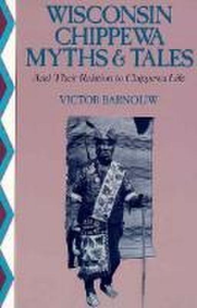 Wisconsin Chippewa Myths & Tales: And Their Relation to Chippewa Life