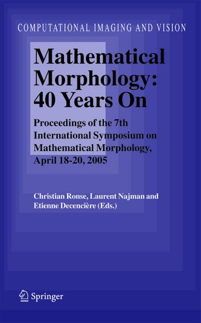 Mathematical Morphology: 40 Years On
