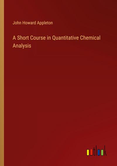 A Short Course in Quantitative Chemical Analysis