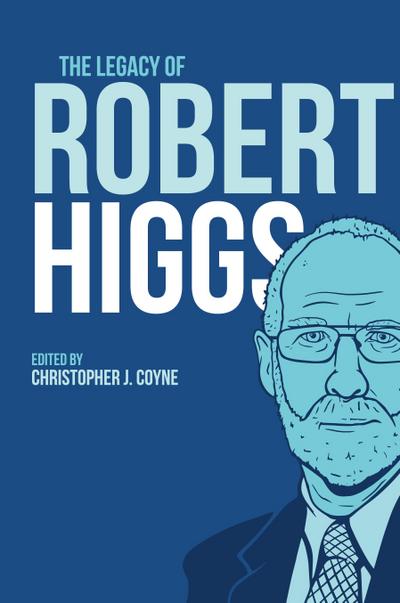 The Legacy of Robert Higgs