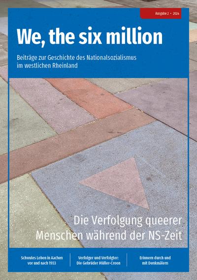 We, the six million: Die Verfolgung queerer Menschen während der NS-Zeit: Beiträge zur Geschichte des Nationalsozialismus im westlichen Rheinland (We, ... Nationalsozialismus im westlichen Rheinland)