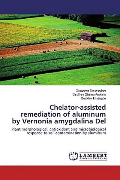 Chelator-assisted remediation of aluminum by Vernonia amygdalina Del