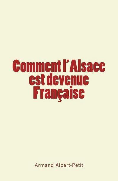 Comment l’Alsace est devenue Française