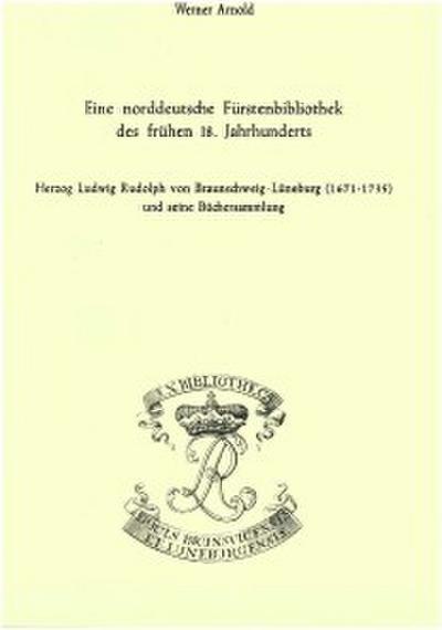 Eine norddeutsche Fürstenbibliothek des frühen 18. Jahrhunderts