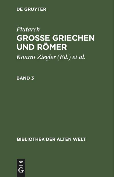 Plutarch: Grosse Griechen und Römer. Band 3