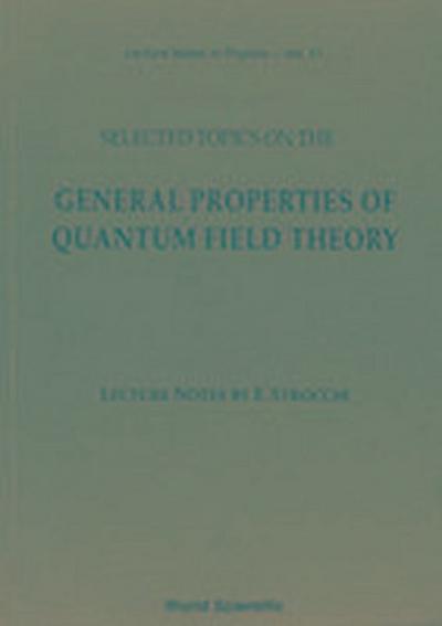 Selected Topics on the General Properties of Quantum Field Theory: Lecture Notes