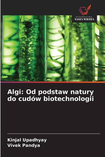 Algi: Od podstaw natury do cudów biotechnologii