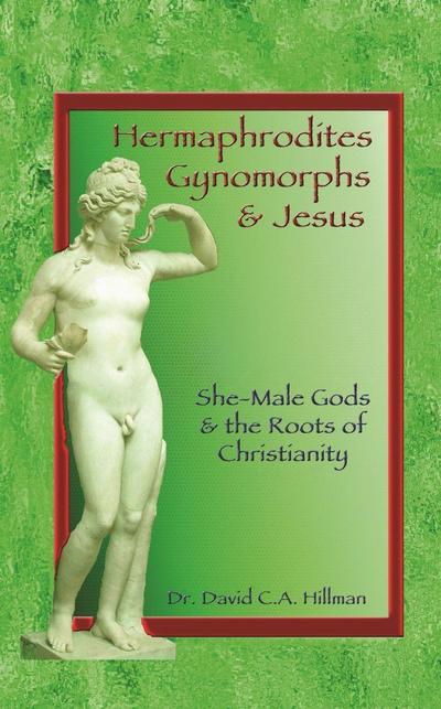 Hermaphrodites, Gynomorphs and Jesus