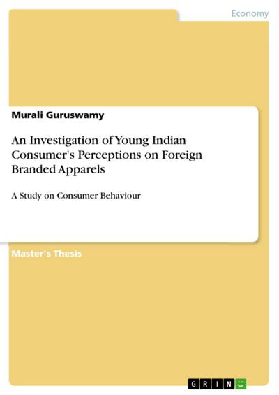 An Investigation of Young Indian Consumer’s Perceptions on Foreign Branded Apparels