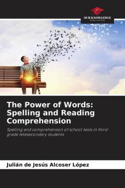 The Power of Words: Spelling and Reading Comprehension