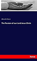 The Passion of our Lord Jesus Christ