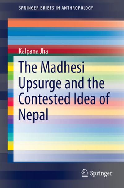 The Madhesi Upsurge and the Contested Idea of Nepal