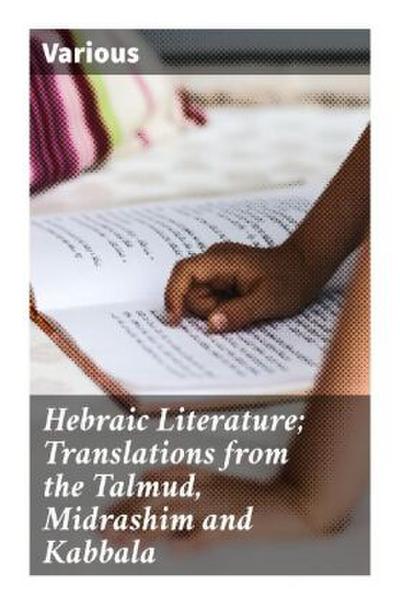 Hebraic Literature; Translations from the Talmud, Midrashim and Kabbala