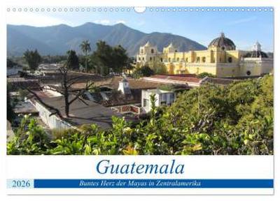 Guatemala - Buntes Herz der Mayas in Zentralamerika (Wandkalender 2026 DIN A3 quer), CALVENDO Monatskalender
