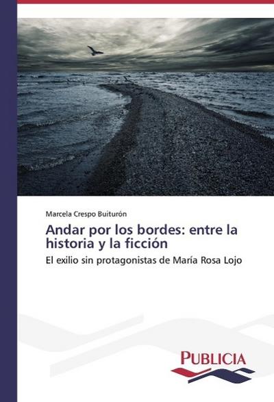 Andar por los bordes: entre la historia y la ficción