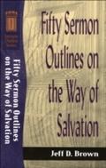 Fifty Sermon Outlines on the Way of Salvation (Ser