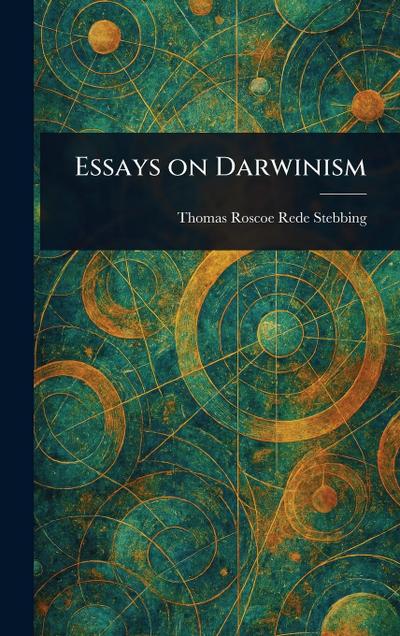 Essays on Darwinism