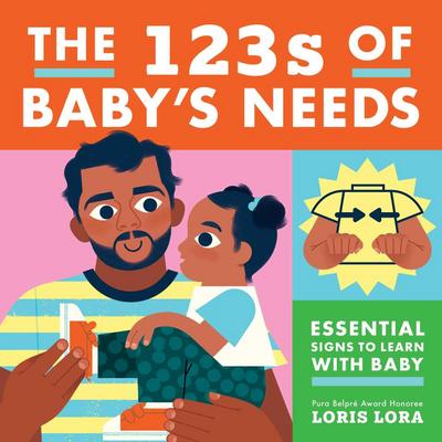 The 123s of Baby’s Needs: A Sign Language Book for Babies