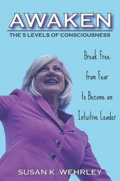 Awaken: The 5 Levels of Consciousness
