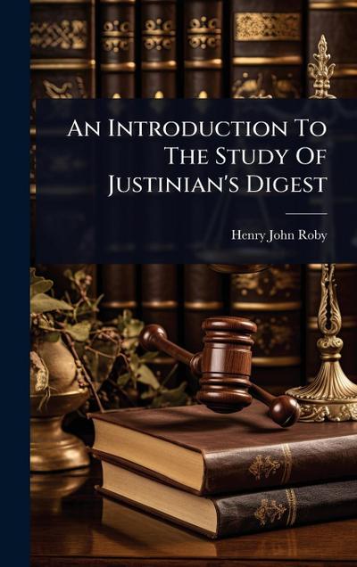 An Introduction To The Study Of Justinian’s Digest
