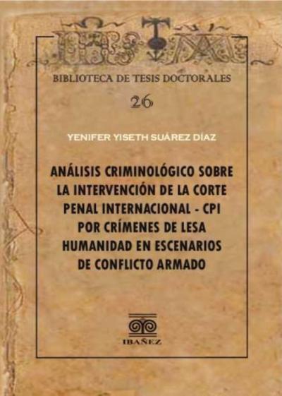 Análisis criminológico sobre la intervención de la corte penal internacional – CPI por crímenes de lesa humanidad en escenarios de conflicto armado