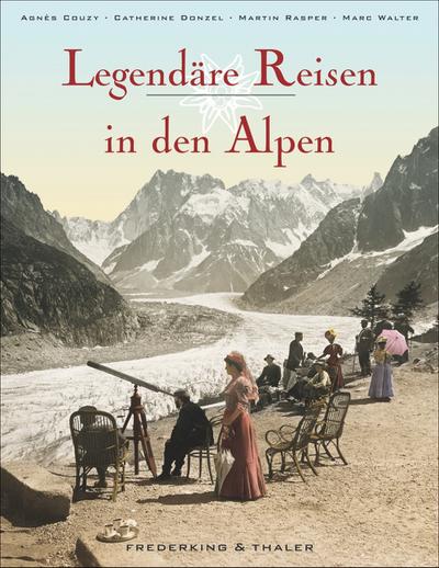 Legendäre Reisen in den Alpen
