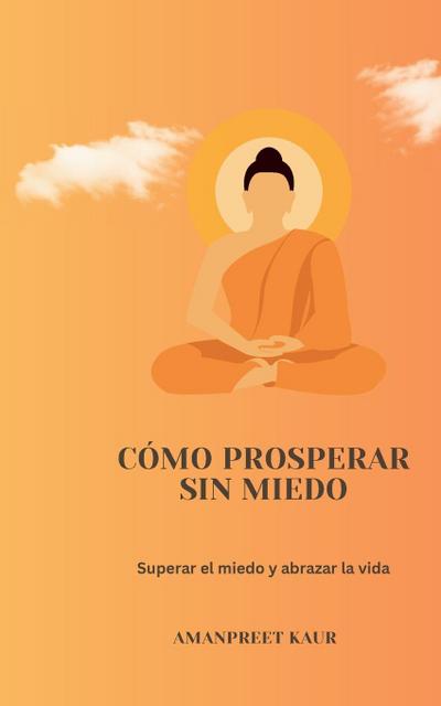 Kaur, A: Cómo prosperar sin miedo