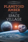 PLANETOID AMBER AND THE  SPACE VILLAGE