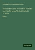 Uebersichten über Produktion Verkehr und Handel in der Weltwirthschaft, 1878-89