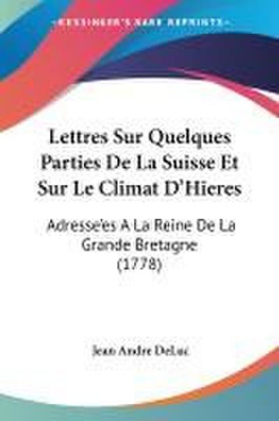 Lettres Sur Quelques Parties De La Suisse Et Sur Le Climat D’Hieres