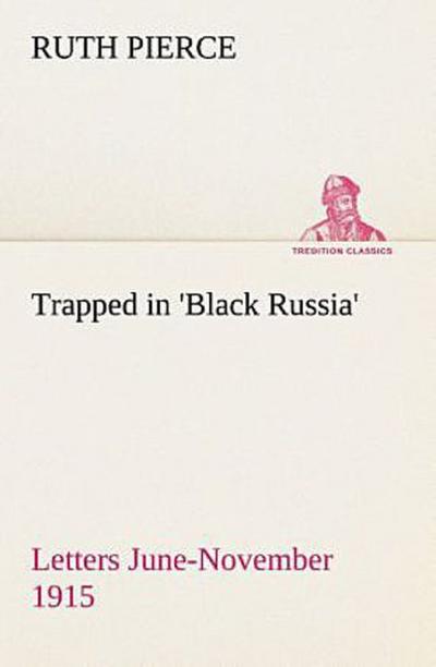 Trapped in ’Black Russia’ Letters June-November 1915