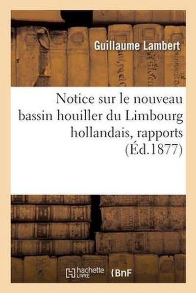 Notice sur le nouveau bassin houiller du Limbourg hollandais, rapports