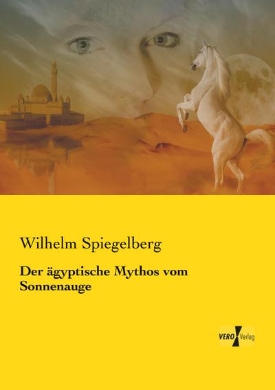 Der ägyptische Mythos vom Sonnenauge