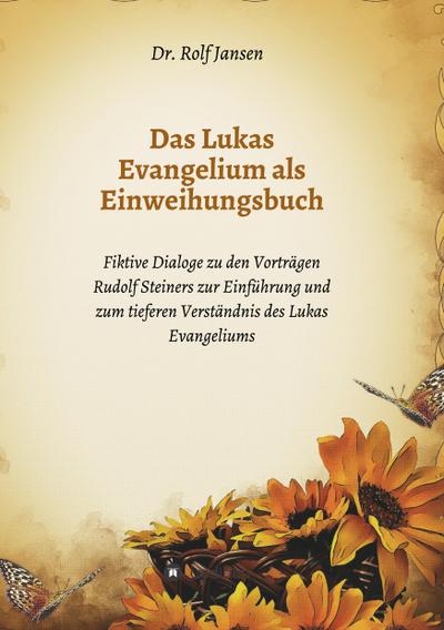 Das Lukas Evangelium als Einweihungsbuch