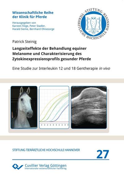 Langzeiteffekte der Behandlung equiner Melanome und Charakterisierung des Zytokinexpressionsprofils gesunder Pferde. Eine Studie zur Interleukin 12 und 18 Gentherapie in vivo