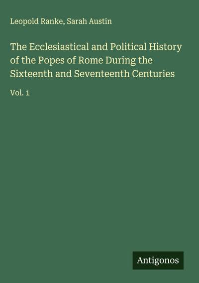 The Ecclesiastical and Political History of the Popes of Rome During the Sixteenth and Seventeenth Centuries