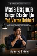 Masa Başı Çalışan Erkekler İçin Yağ Kaybı Rehberi