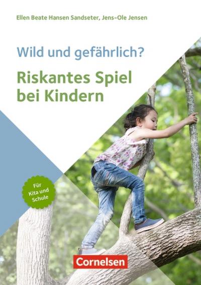 Wild und gefährlich? Riskantes Spiel bei Kindern