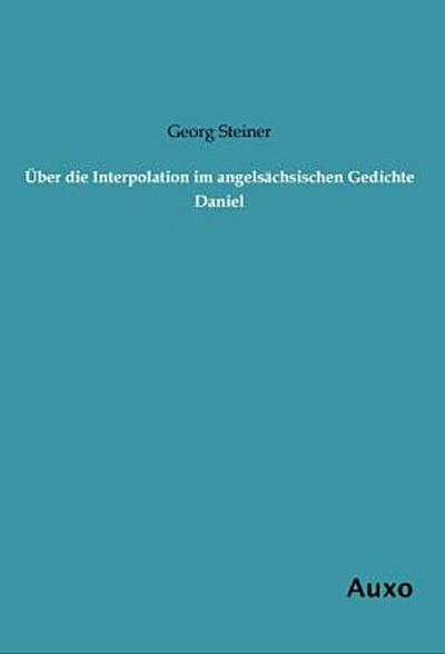 Über die Interpolation im angelsächsischen Gedichte Daniel