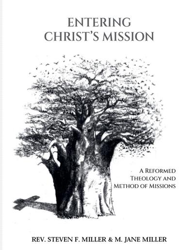 Entering Christ’s Mission-A Reformed Theology and Method of Missions