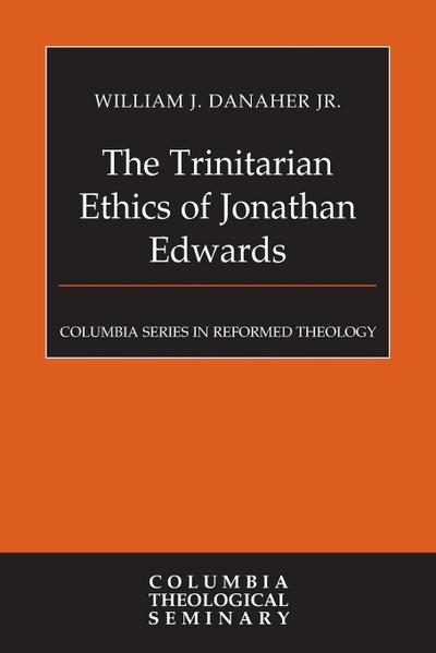 The Trinitarian Ethics of Jonathan Edwards