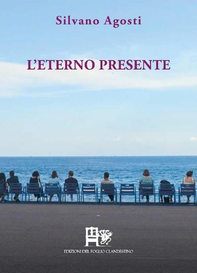L’ eterno presente. Poesia d’amore e d’altri mondi