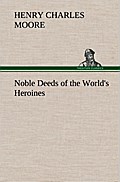 Noble Deeds of the World’s Heroines